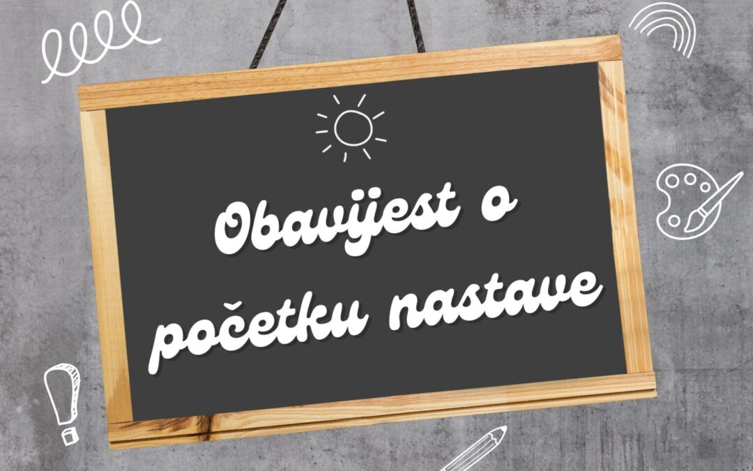 OBAVIJEST – POČETAK NASTAVE U NOVOJ ŠKOLSKOJ GODINI